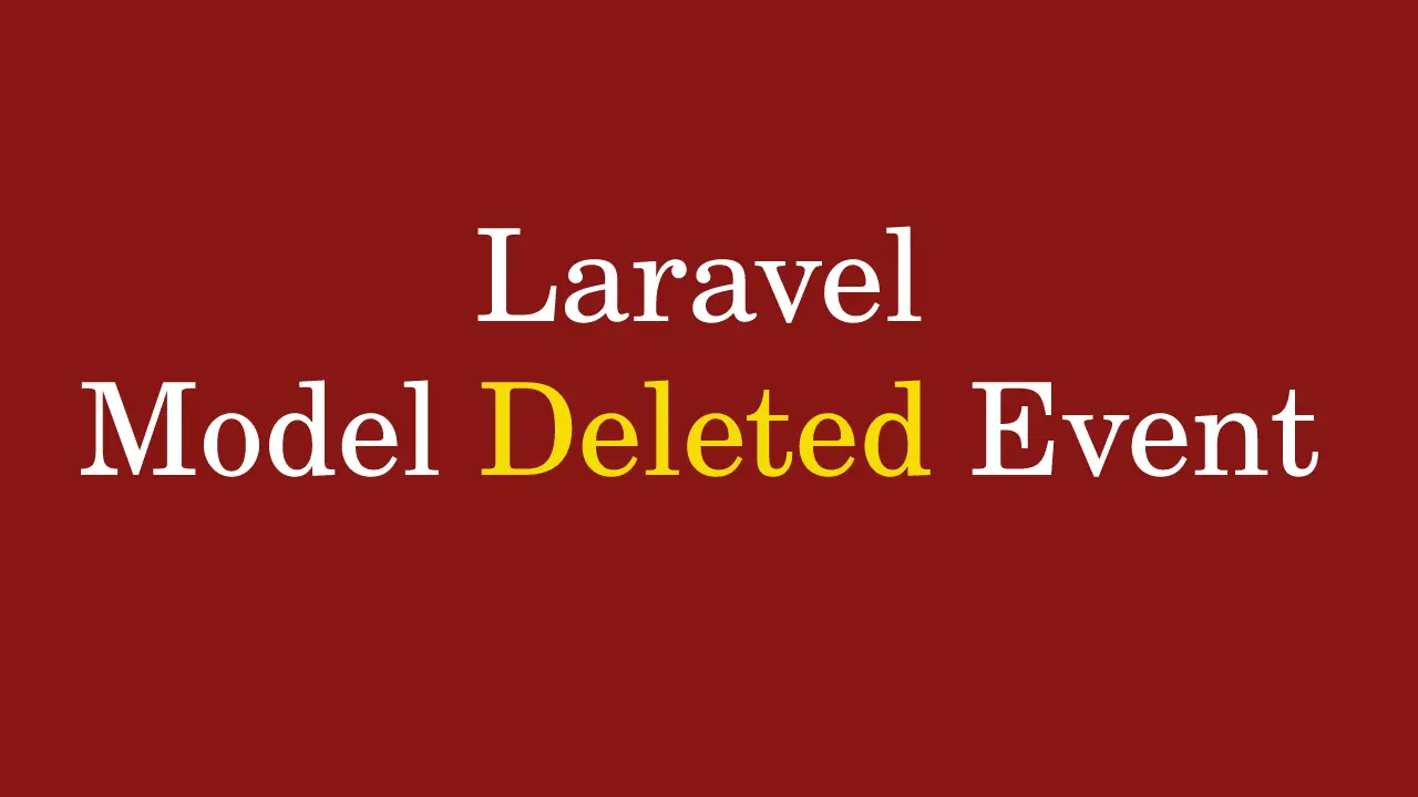Laravel Model Deleted Event Example